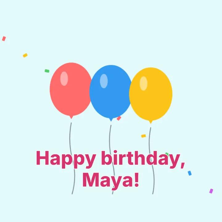 A GIF of three balloons floating up with the words Happy birthday, Maya! in pink with a white outline